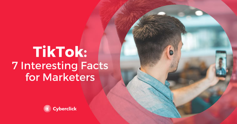 7 Facts About TikTok for Marketers