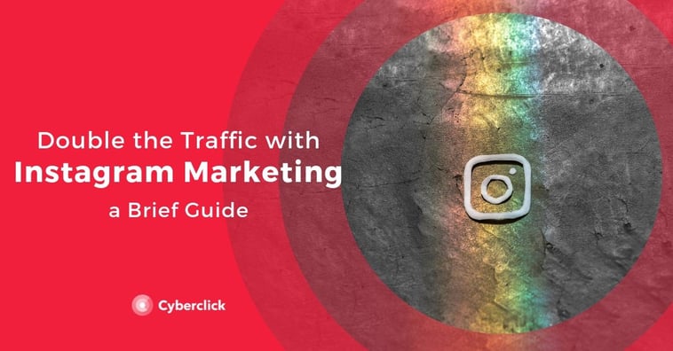 Double the Traffic with Instagram Marketing – A Brief Guide