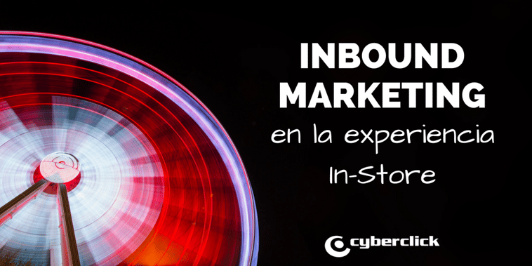 Cómo integrar el inbound marketing en la experiencia in-store