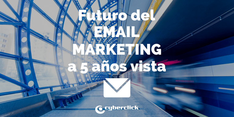 El futuro del email marketing a 5 años vista