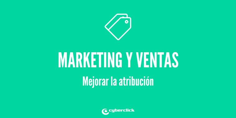 El reto de la atribución: marketing y ventas trabajando juntos