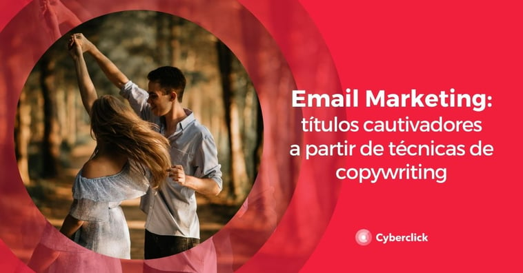 Email marketing: técnicas de copywriting para escribir títulos cautivadores