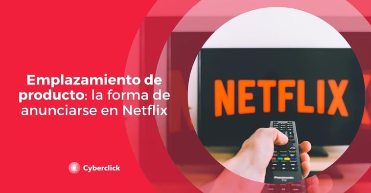 Emplazamiento de producto: la forma de anunciarse en Netflix