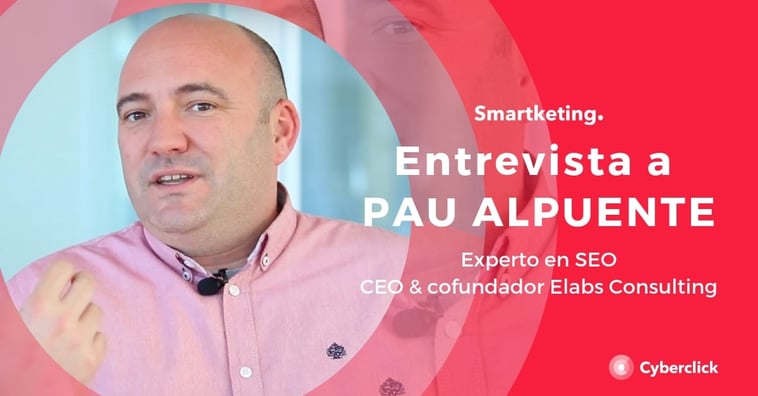Entrevistas de valor: Pau Alpuente, experto en SEO (CEO y cofundador de Elabs Consulting)