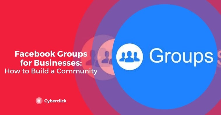 Facebook Groups for Business: How to Use Groups For Marketing