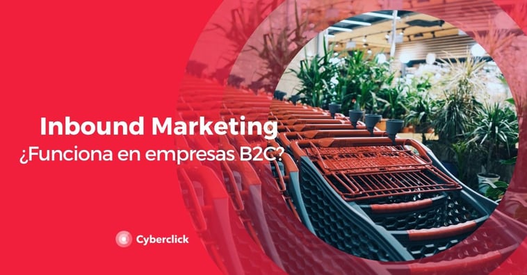 ¿Funciona el inbound marketing en empresas B2C?