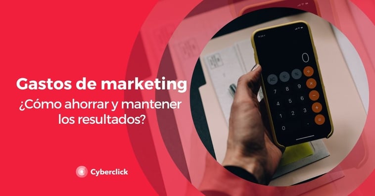 Gastos de marketing: cómo ahorrar y mantener los resultados