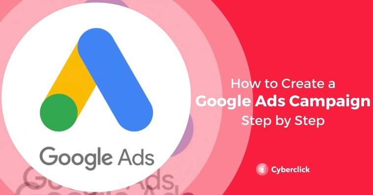 How To Create A Google Ads Campaign Step By Step