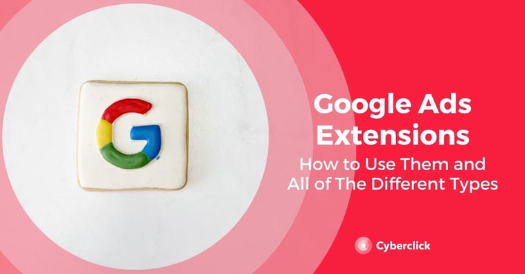 Google Ads Extensions: Explanation of Each Type and How to Use Them