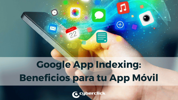 Google App Indexing y cómo beneficia a tu aplicación móvil