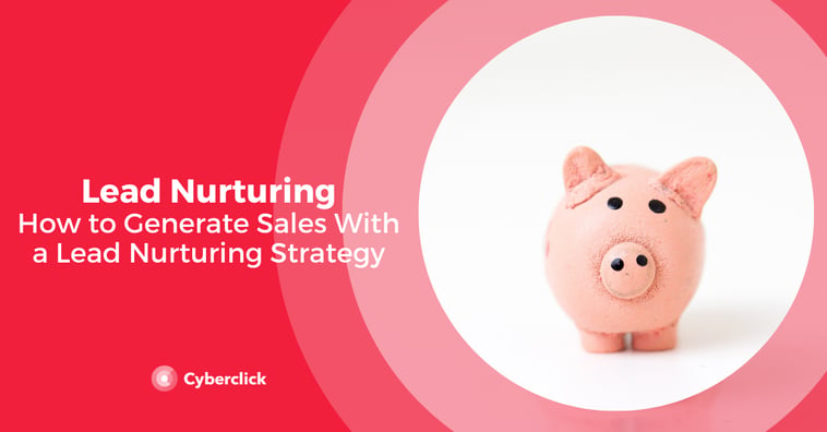 What Is Lead Nurturing? 12 Tactics to Increase Sales