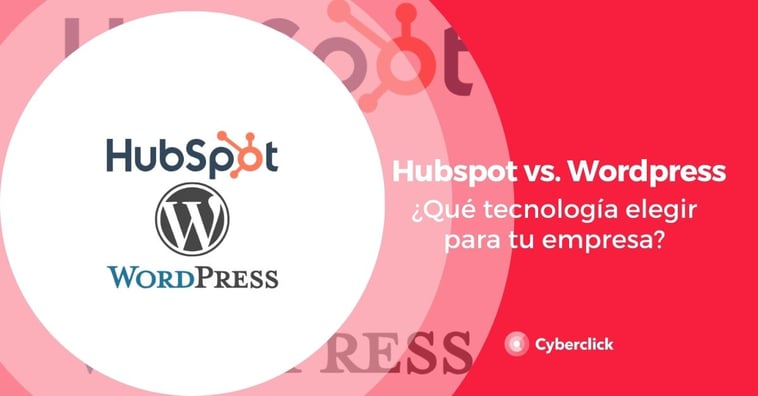 HubSpot vs. Wordpress: ¿qué tecnología elegir para tu empresa?