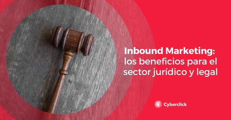 Inbound Marketing: los beneficios para el sector jurídico y legal