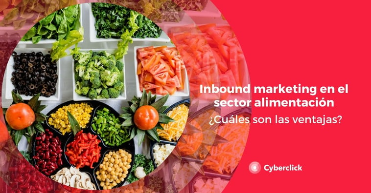 Inbound Marketing en el sector alimentación: ¿cuáles son las ventajas?