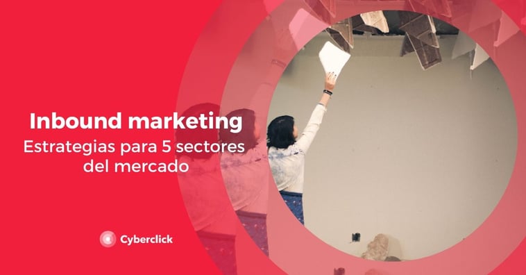 Inbound Marketing: estrategias para 5 sectores del mercado