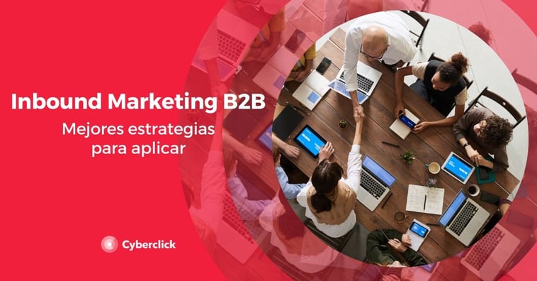 Inbound marketing B2B: ¿cuál es la mejor estrategia?