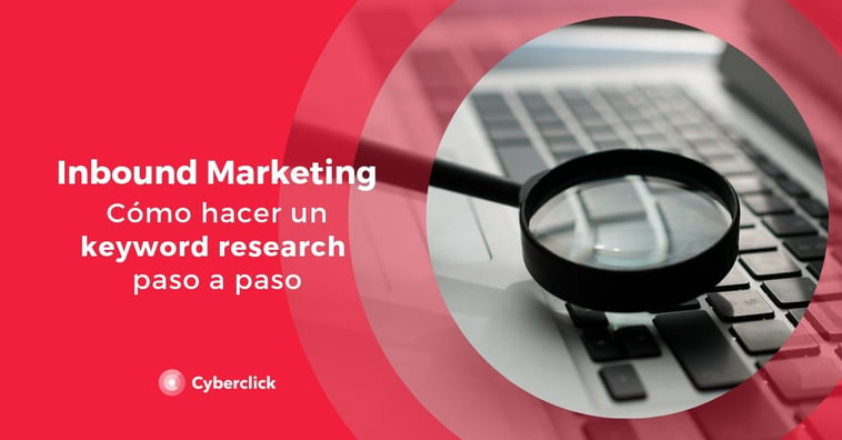 Inbound marketing: ¿cómo hacer un keyword research paso a paso?