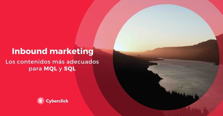 Inbound marketing: los contenidos más adecuados para MQL y SQL