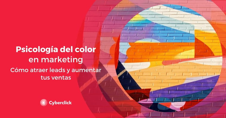 La psicología del color en marketing: cómo atraer leads y aumentar tus ventas