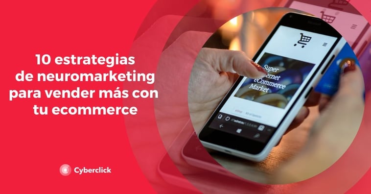 Las 10 estrategias de neuromarketing para vender y convertir más en ecommerce