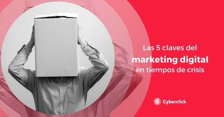 Las 5 claves del marketing digital en tiempos de crisis