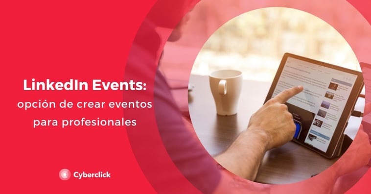 LinkedIn Events: la opción de crear eventos para profesionales