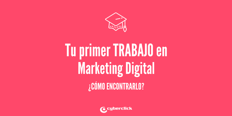 Los 10 secretos para encontrar tu primer trabajo en marketing digital