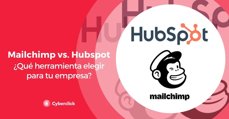 Mailchimp vs HubSpot: qué herramienta elegir para tu empresa