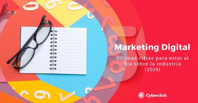 Marketing digital: últimas cifras para conocer la industria (2019)