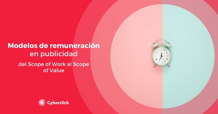 Modelos de remuneración en publicidad: del Scope of Work al Scope of Value