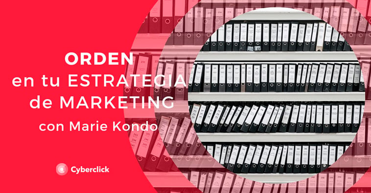 Orden en tu estrategia de marketing con Marie Kondo