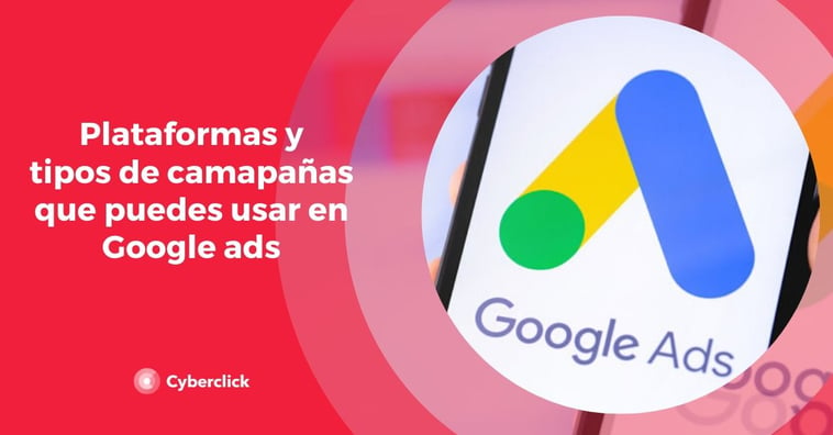 Plataformas y tipo de campañas que puedes hacer en Google Ads