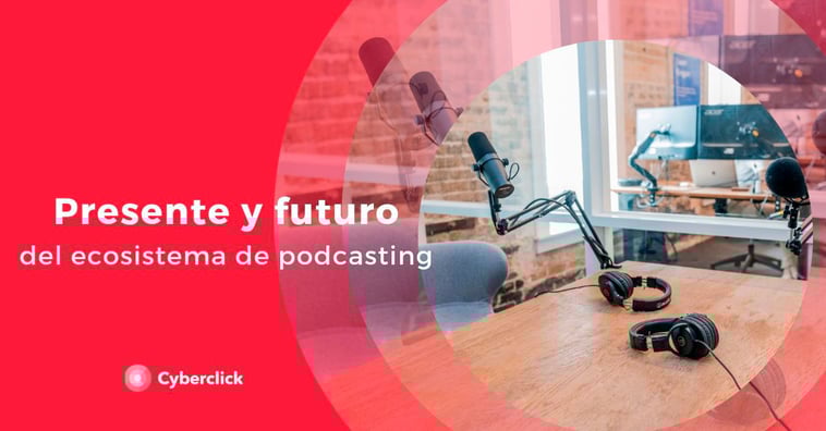 Presente y futuro del ecosistema de podcasting