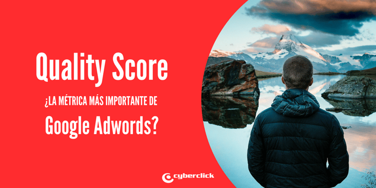 Quality Score: ¿es realmente la métrica más importante de Google AdWords?