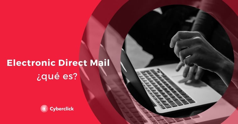 ¿Qué es EDM marketing (electronic direct mail)?