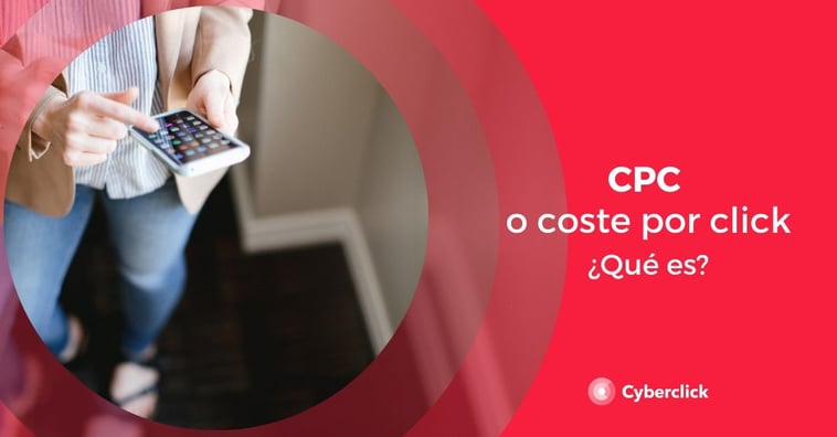 ¿Qué es el CPC o coste por clic?