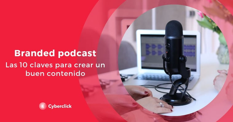 ¿Qué es el branded podcast? Y 10 claves para crear buen contenido