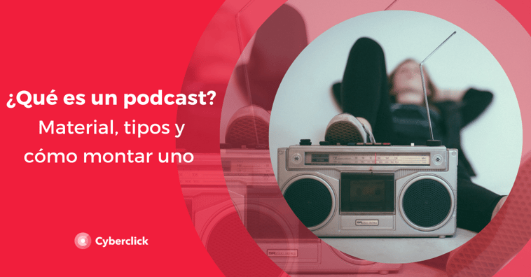 ¿Qué es un podcast? Material, tipos y cómo montar uno