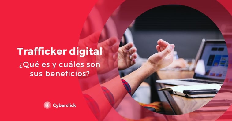 Trafficker Digital: qué es y cuáles son sus funciones