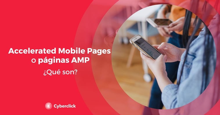¿Qué son las Accelerated Mobile Pages o páginas AMP?