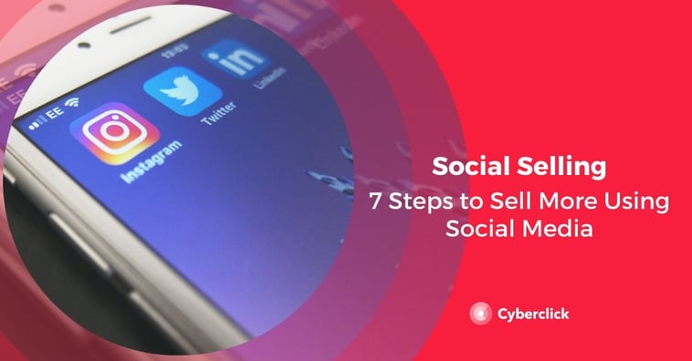 Social Selling: 7 Steps to Sell More Using Social Media