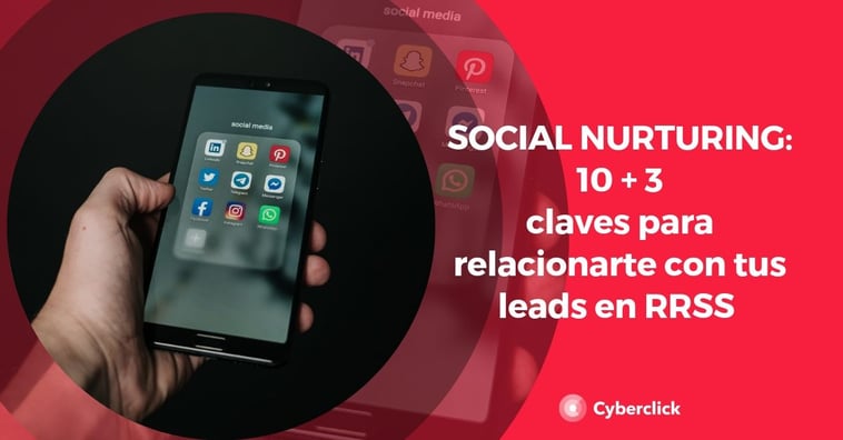 Social nurturing: 10+3 claves para relacionarte con tus leads en las redes sociales