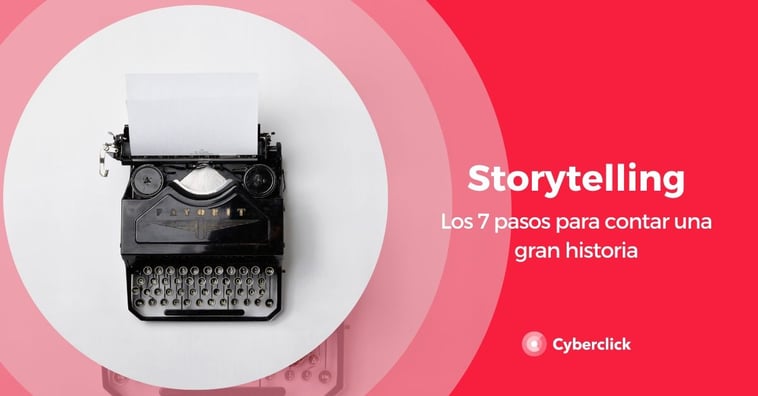 Storytelling: los 7 pasos para contar una gran historia