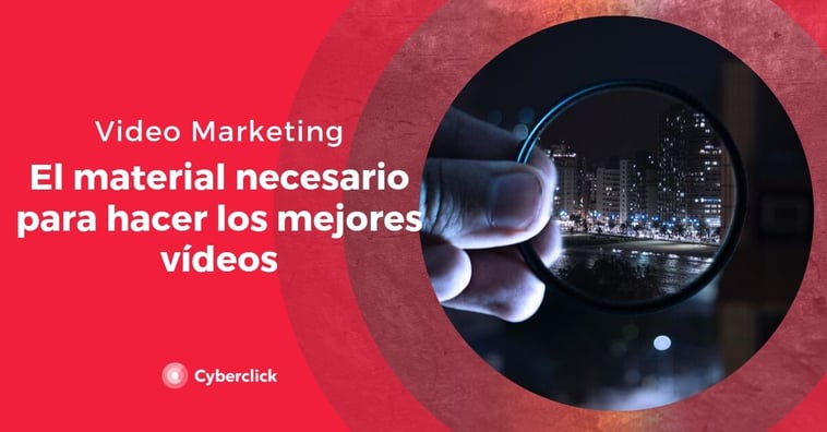 Video Marketing: ¿cómo elegir el mejor material para hacer buenos vídeos?