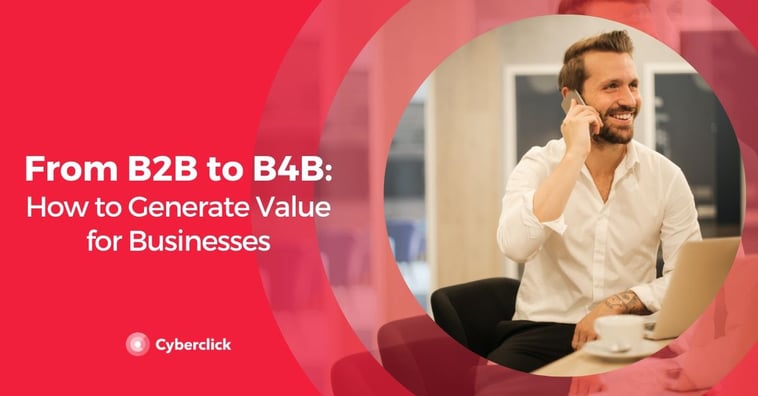 From B2B to B4B: How to Generate Value for Businesses