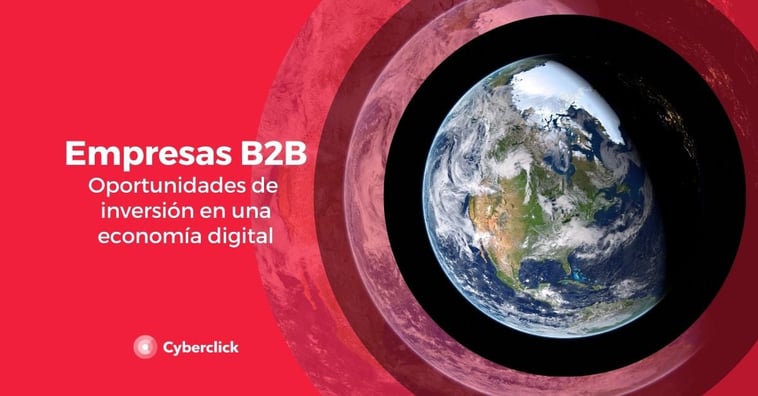 Empresas B2B: ¿dónde están las oportunidades de inversión en una economía digital?